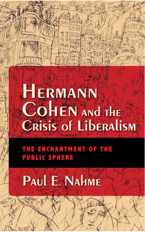 Hermann Cohen and the Crisis of Liberalism